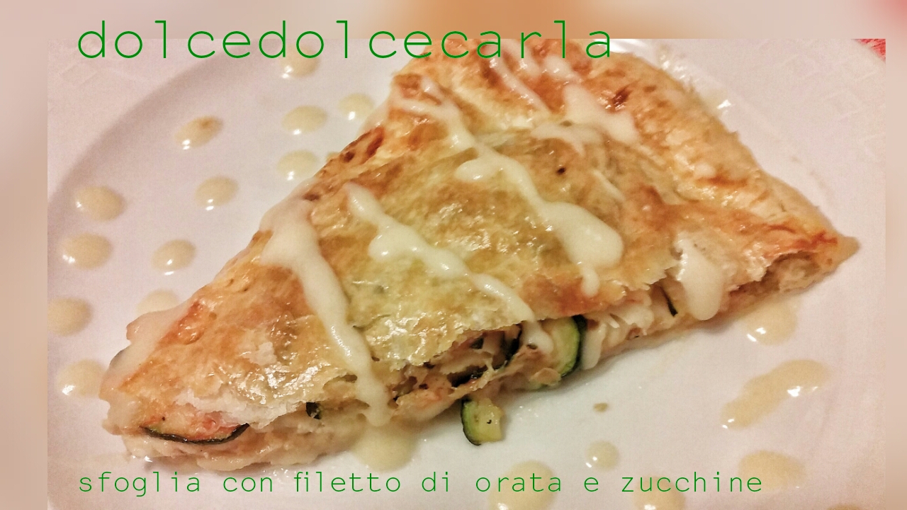 SFOGLIA CON FILETTI DI ORATA E ZUCCHINE